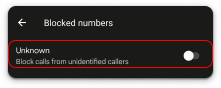 Android Blocked numbers with block calls from unidentified callers turned off