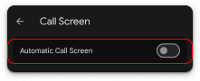 Android Call Screen settings with Automatic Call Screen turned off